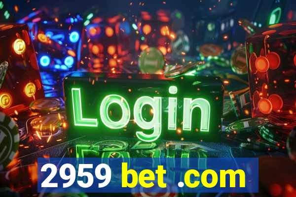 2959 bet .com